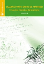 Quarant'anni dopo De Martino. Il massimo ricercatore del tarantismo. Atti del Convegno. Vol. 2 libro