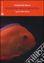 Ecologia della bellezza. I gusti della natura libro