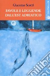 Favole e leggende dall'Est Adriatico libro