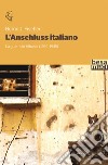 L'Anschluss italiano. La guerra in Albania (1939-1945) libro di Fischer Bernd J.