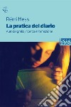 La pratica del diario. Autobiografia, ricerca e formazione libro di Hess Rémi Palese F. F. (cur.)