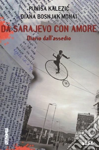 Da Sarajevo con amore. Diario dall'assedio libro
