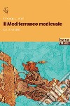 Il Mediterraneo medievale. Dal 350 al 1450 libro di Jehel Georges