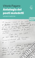 Antologia dei poeti maledetti libro