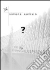 Punto interrogativo. Viaggio nella sottilissima comunicazione tra mente, cuore e anima libro