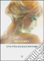 Una vita da raccontare