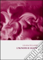 L'ignoto e oltre libro