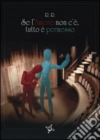 Se l'amore non c'è, tutto è permesso libro