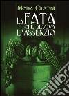 La fata che beveva l'assenzio libro