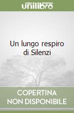 Un lungo respiro di Silenzi libro