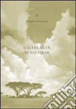 L'altra metà di noi stessi