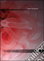 La dura strada libro