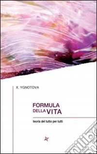 Formula della vita. Teoria del tutto per tutti libro