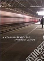 La vita di un pedolare l'anima di un guerriero