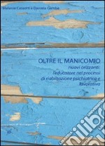 Oltre il manicomio. Nuovi orizzonti. L'educatore nei processi