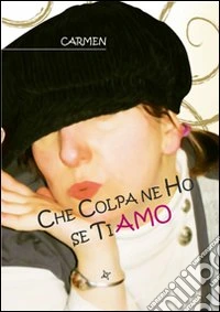Che colpa ne ho se ti amo libro