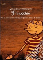 Ancora un'avventura per Pinocchio. Per la serie: che si deve fare per un pezzo di pane! libro