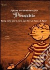 Ancora un'avventura per Pinocchio. Per la serie: che si deve fare per un pezzo di pane! libro