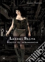 Laksmi Shiva. Diario di un'assassina libro