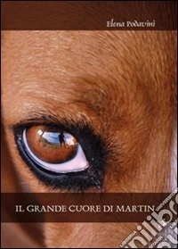 Il grande cuore di Martin libro