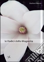 Le radici della magnolia