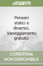 Pensieri statici e dinamici. Vaneggiamento gratuito