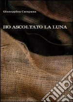 Ho ascoltato la luna libro