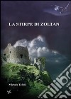 La stirpe di Zoltan libro