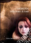 Morena dalle mani di luna libro