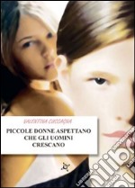 Piccole donne aspettano che gli uomini crescano