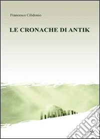 Le cronache di Antik