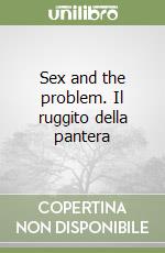 Sex and the problem. Il ruggito della pantera libro