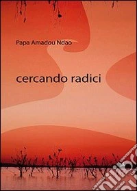 Cercando radici libro