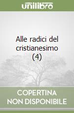 Alle radici del cristianesimo (4) libro