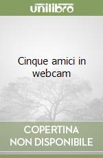 Cinque amici in webcam libro