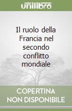 Il ruolo della Francia nel secondo conflitto mondiale libro