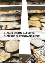 Dialogo con gli ebrei o crisi del Cristianesimo? libro