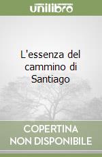 L'essenza del cammino di Santiago libro