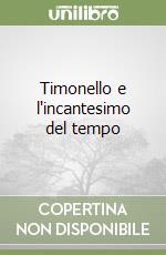 Timonello e l'incantesimo del tempo libro