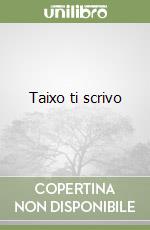 Taixo ti scrivo libro