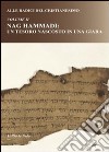 Alle radici del cristianesimo. Vol. 2: Nag Hammadi: un tesoro nascosto in una giara libro