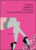 Fantasie, desideri e perversioni di una trentenne in carriera libro