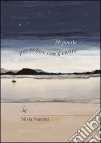 Cinquantasei poesie per volare con il cuore libro