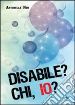 Disabile? Chi, io? libro