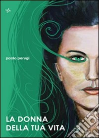 La donna della tua vita libro