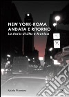 New york-Roma andata e ritorno. La storia di Lillo e Monica libro