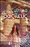 L'ultimo Basilèus libro