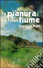 La pianura e il suo fiume libro