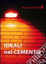 Ideali nel cemento libro