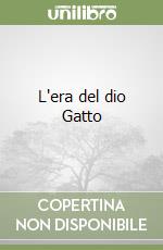 L'era del dio Gatto libro